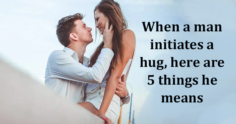 When A Man Initiates A Hug, Here Are 5 Things He Means