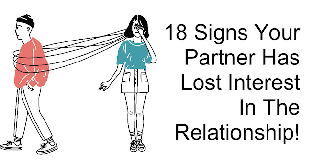 18 Signs Your Partner Has Lost Interest In The Relationship!