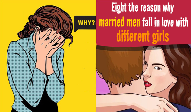 Eight Reasons Why Married Males Fall In Love With Different Girls