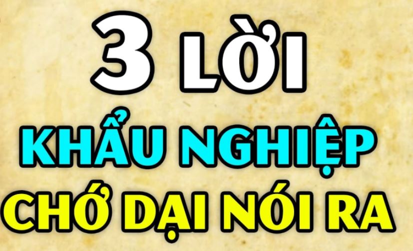 Tổ Tiên nói: ‘Cả đời không nói 3 điều, may mắn không mời tự đến’, đó là gì?